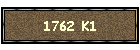 1762 K1